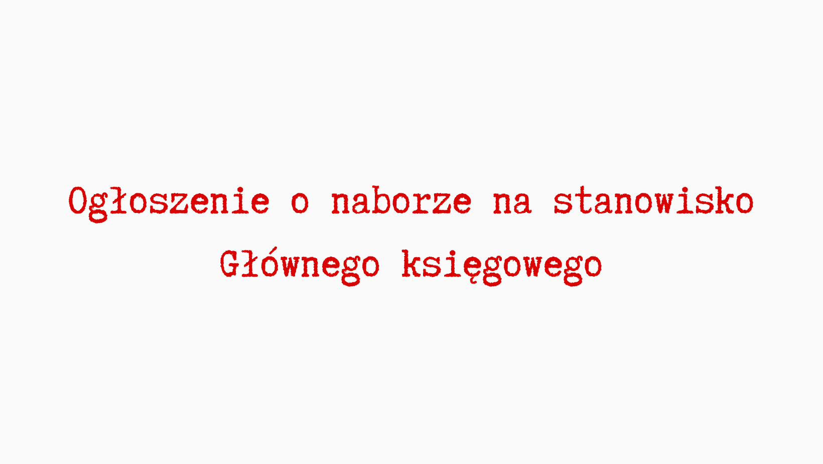 Ogłoszenie o naborze na stanowisko Głównego księgowego