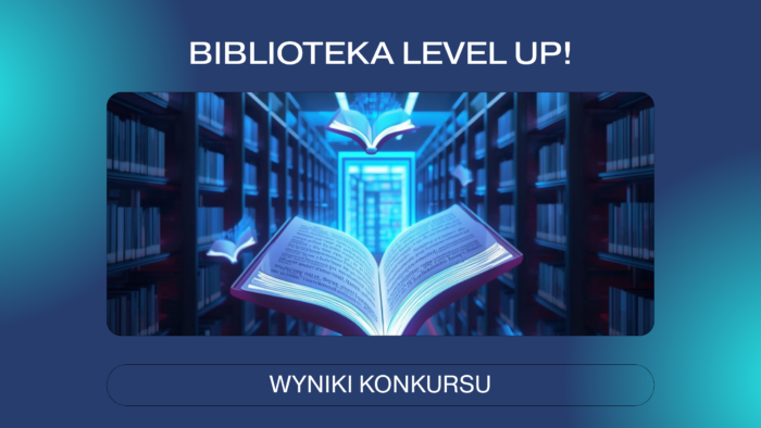Read more about the article Ogłoszenie wyników konkursu BIBLIOTEKA LEVEL UP